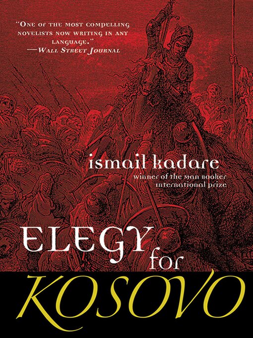 Title details for Elegy for Kosovo: a Novel by Ismail Kadare - Available
